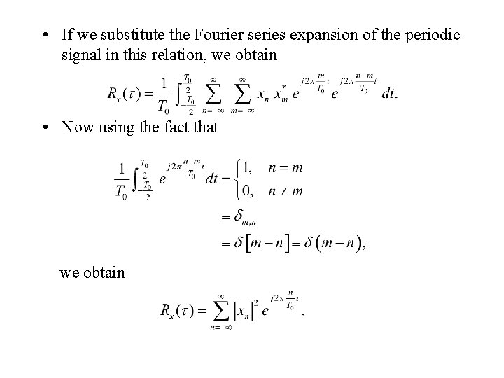 • If we substitute the Fourier series expansion of the periodic signal in