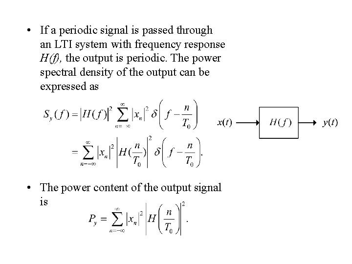  • If a periodic signal is passed through an LTI system with frequency