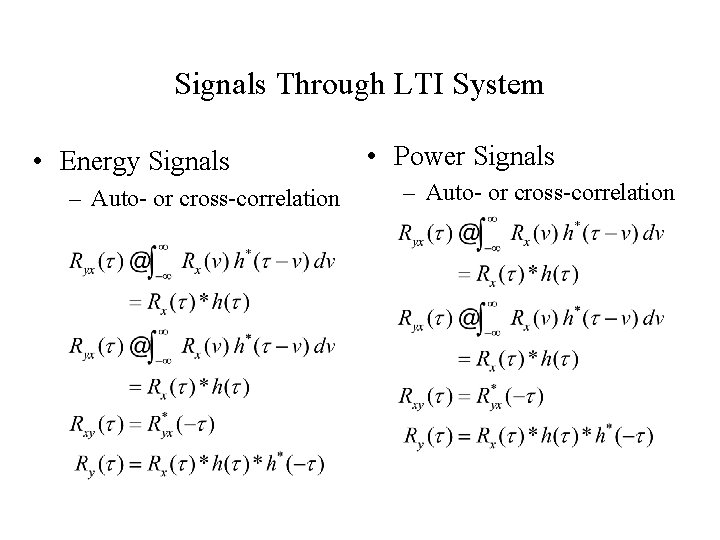 Signals Through LTI System • Energy Signals – Auto- or cross-correlation • Power Signals