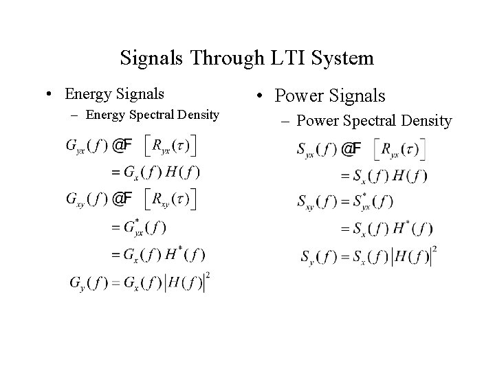 Signals Through LTI System • Energy Signals – Energy Spectral Density • Power Signals