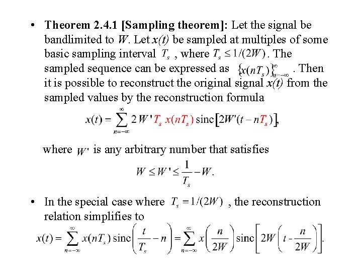 • Theorem 2. 4. 1 [Sampling theorem]: Let the signal be bandlimited to