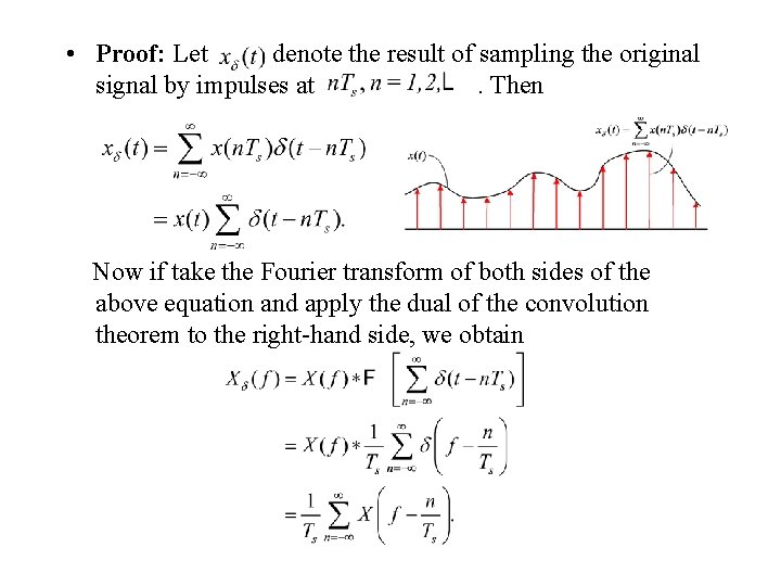  • Proof: Let denote the result of sampling the original signal by impulses