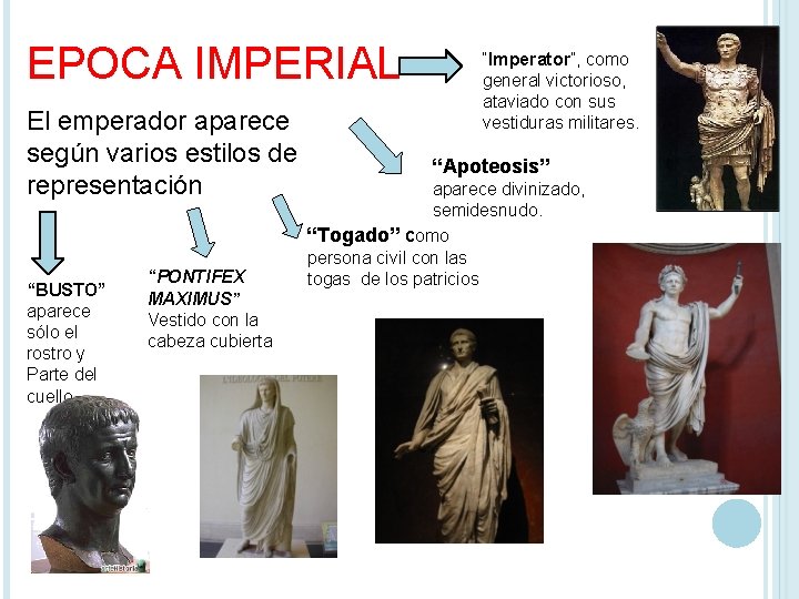 EPOCA IMPERIAL El emperador aparece según varios estilos de representación “BUSTO” aparece sólo el