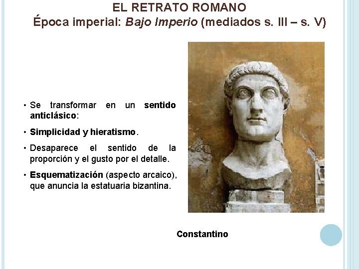 EL RETRATO ROMANO Época imperial: Bajo Imperio (mediados s. III – s. V) •