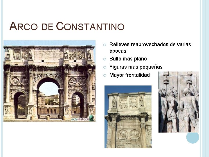 ARCO DE CONSTANTINO Relieves reaprovechados de varias épocas Bulto mas plano Figuras mas pequeñas