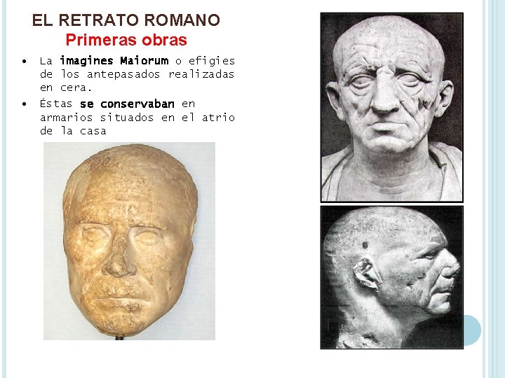 EL RETRATO ROMANO Primeras obras • • La imagines Maiorum o efigies de los