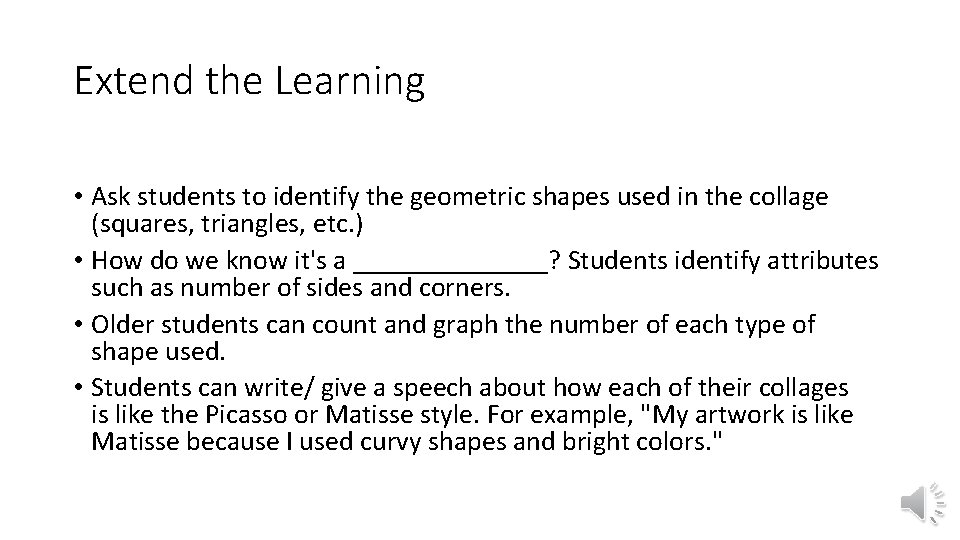 Extend the Learning • Ask students to identify the geometric shapes used in the Extend the Learning • Ask students to identify the geometric shapes used in the