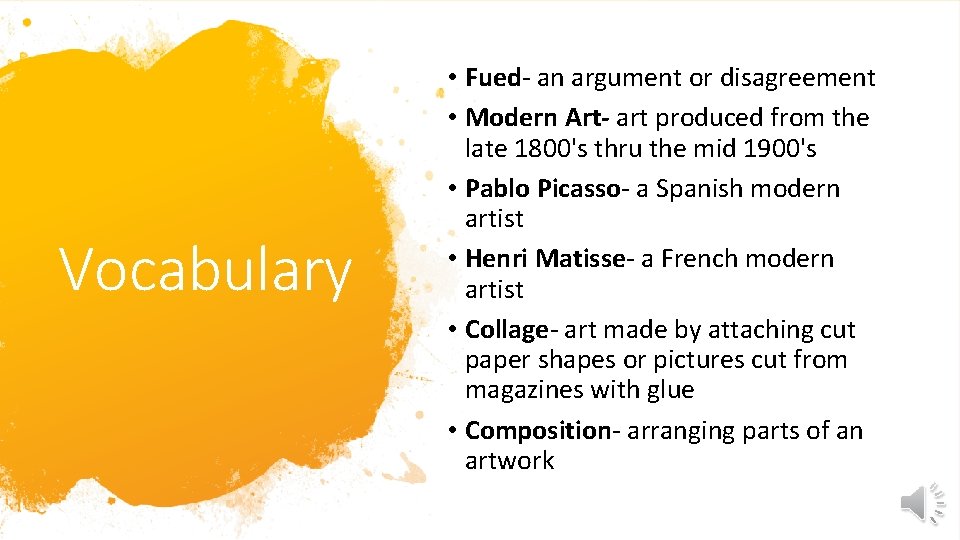 Vocabulary • Fued- an argument or disagreement • Modern Art- art produced from the Vocabulary • Fued- an argument or disagreement • Modern Art- art produced from the
