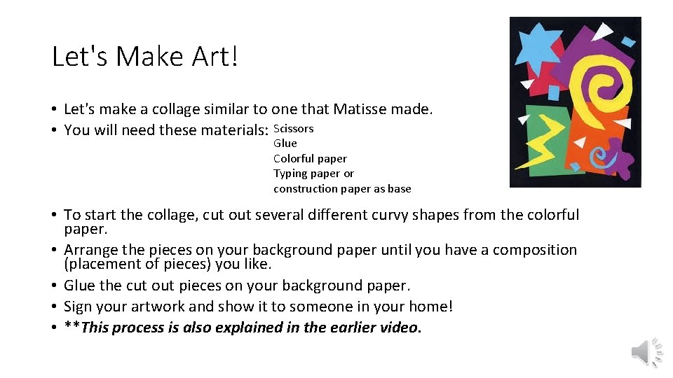 Let's Make Art! • Let's make a collage similar to one that Matisse made. Let's Make Art! • Let's make a collage similar to one that Matisse made.