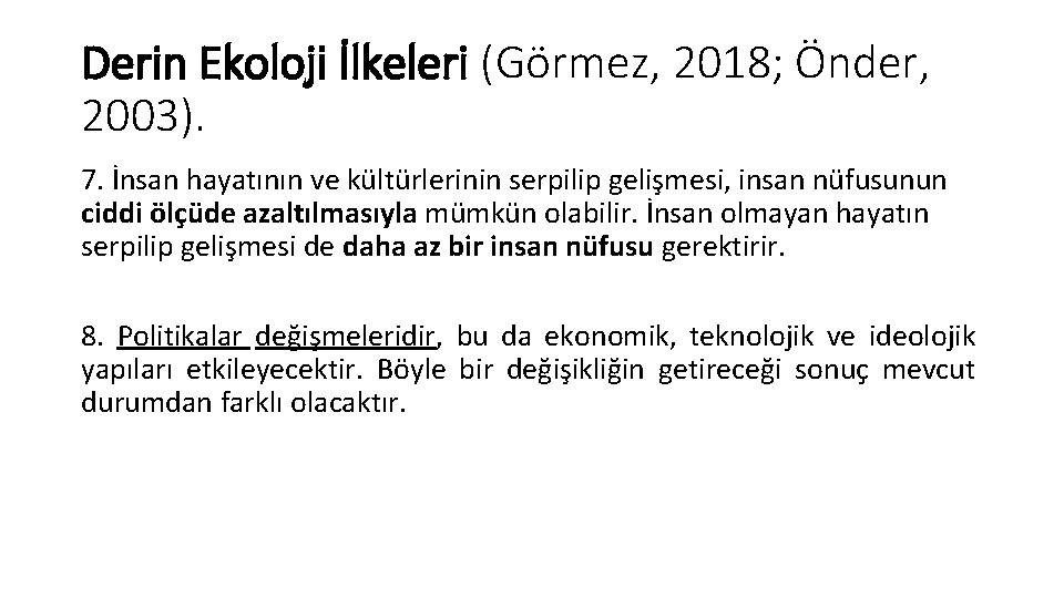 Derin Ekoloji İlkeleri (Görmez, 2018; Önder, 2003). 7. İnsan hayatının ve kültürlerinin serpilip gelişmesi,