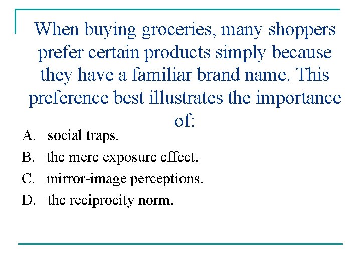 When buying groceries, many shoppers prefer certain products simply because they have a familiar