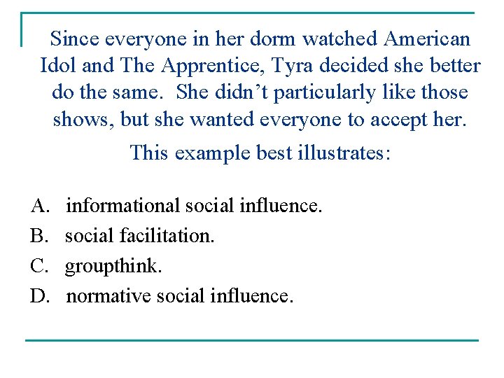 Since everyone in her dorm watched American Idol and The Apprentice, Tyra decided she