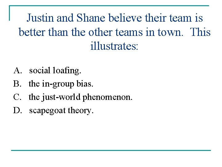 Justin and Shane believe their team is better than the other teams in town.