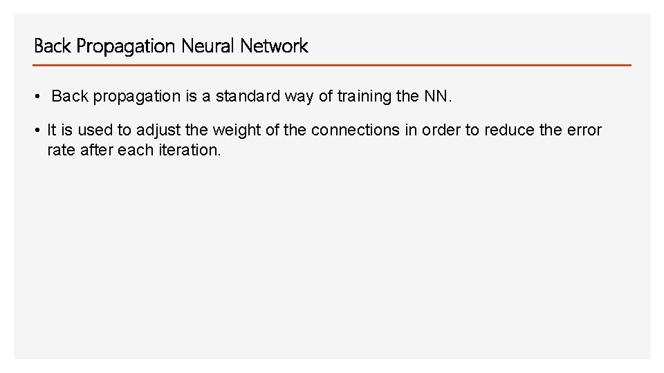 Back Propagation Neural Network • Back propagation is a standard way of training the