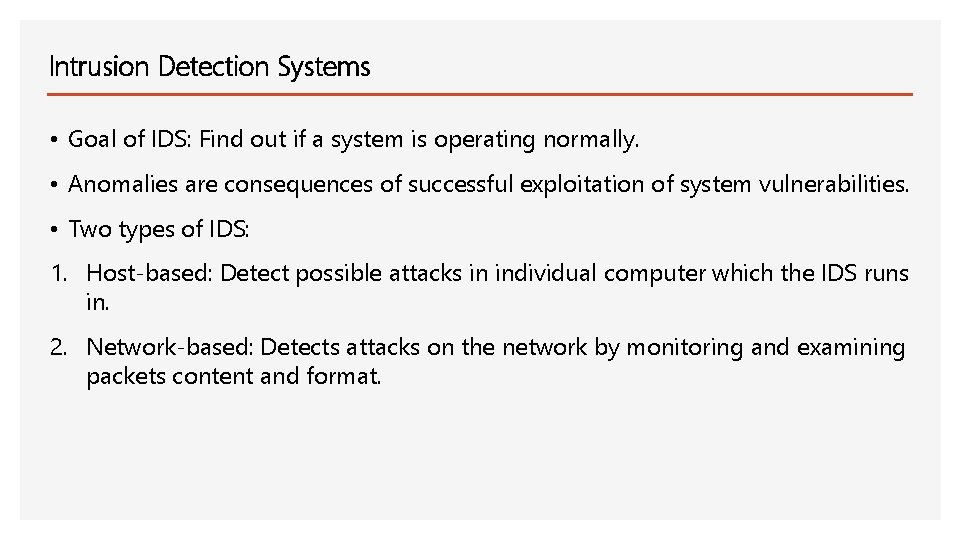 Intrusion Detection Systems • Goal of IDS: Find out if a system is operating