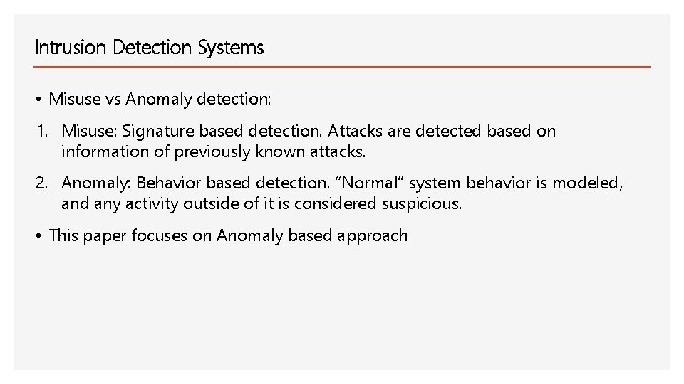 Intrusion Detection Systems • Misuse vs Anomaly detection: 1. Misuse: Signature based detection. Attacks