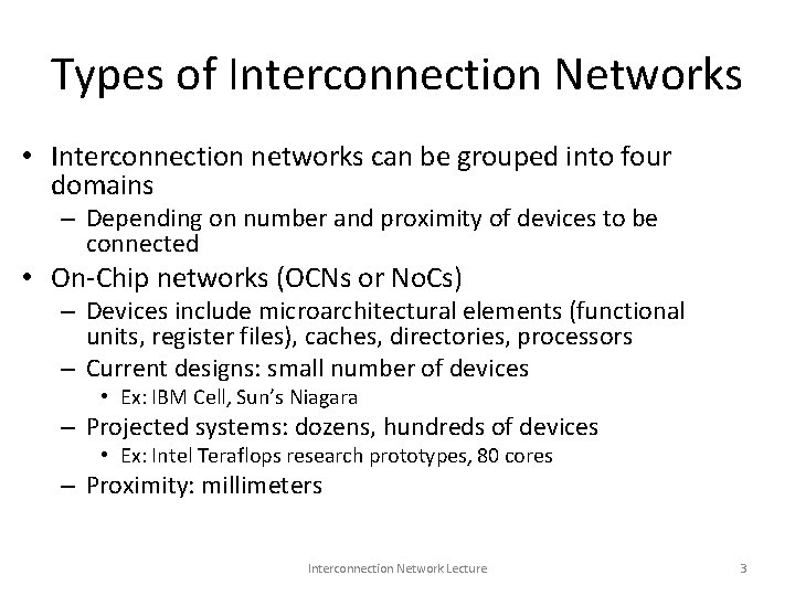 Types of Interconnection Networks • Interconnection networks can be grouped into four domains –