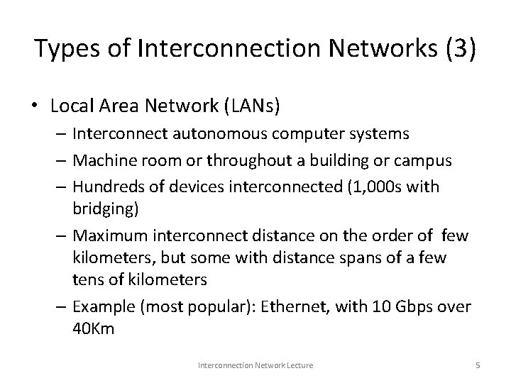 Types of Interconnection Networks (3) • Local Area Network (LANs) – Interconnect autonomous computer