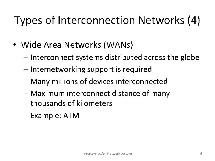 Types of Interconnection Networks (4) • Wide Area Networks (WANs) – Interconnect systems distributed