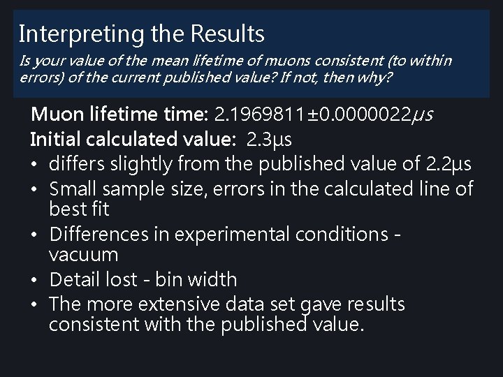 Interpreting the Results Is your value of the mean lifetime of muons consistent (to Interpreting the Results Is your value of the mean lifetime of muons consistent (to