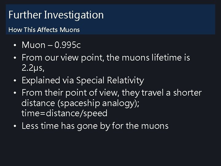 Further Investigation How This Affects Muons • Muon – 0. 995 c • From Further Investigation How This Affects Muons • Muon – 0. 995 c • From