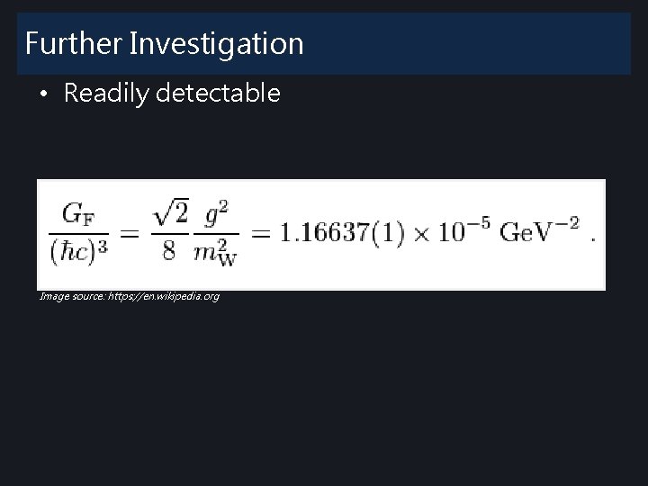 Further Investigation • Readily detectable Image source: https: //en. wikipedia. org Further Investigation • Readily detectable Image source: https: //en. wikipedia. org