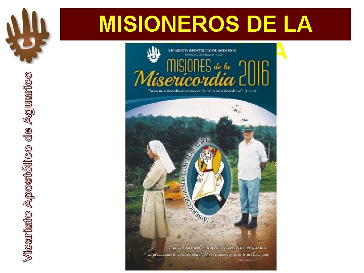 Vicariato Apostólico de Aguarico MISIONEROS DE LA MISERICORDIA 