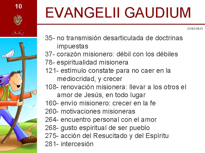 10 EVANGELII GAUDIUM 21/02/2021 35 - no transmisión desarticulada de doctrinas impuestas 37 -