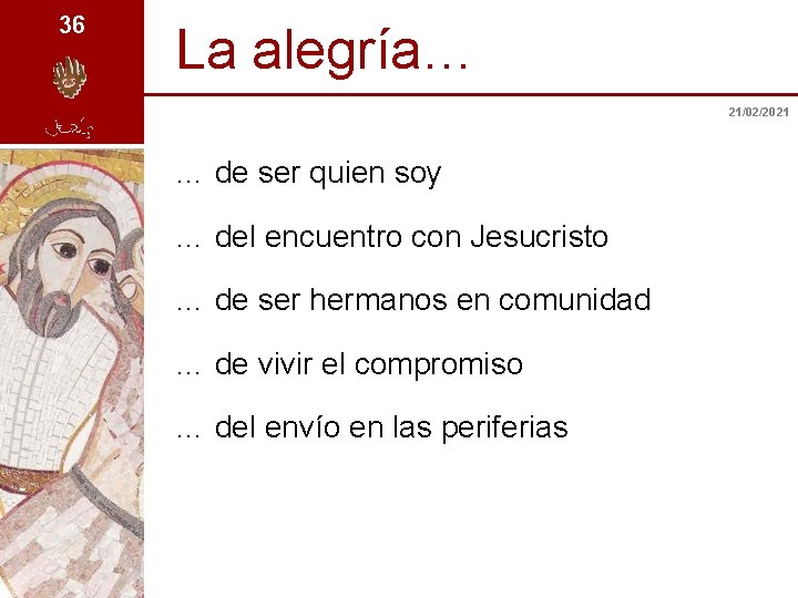 36 La alegría… 21/02/2021 … de ser quien soy … del encuentro con Jesucristo