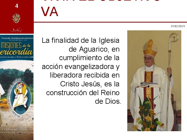 4 VIVIR EL OBJETIVO VA 21/02/2021 La finalidad de la Iglesia de Aguarico, en