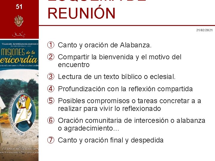 51 ESQUEMA DE REUNIÓN 21/02/2021 ① Canto y oración de Alabanza. ② Compartir la