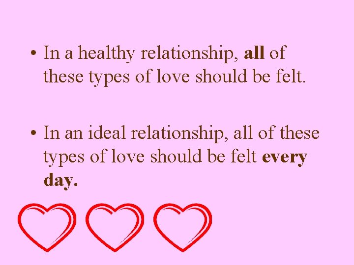  • In a healthy relationship, all of these types of love should be