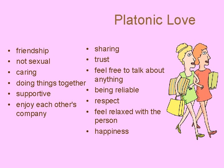 Platonic Love • • friendship • not sexual • caring doing things together •