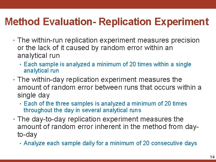 Method Evaluation- Replication Experiment • The within-run replication experiment measures precision or the lack