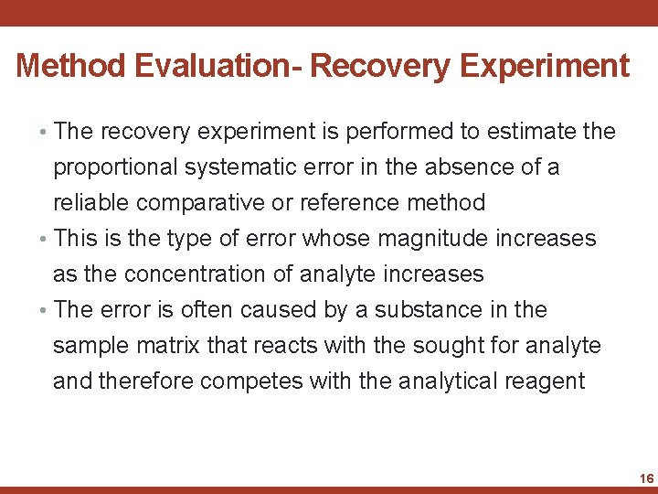 Method Evaluation- Recovery Experiment • The recovery experiment is performed to estimate the proportional