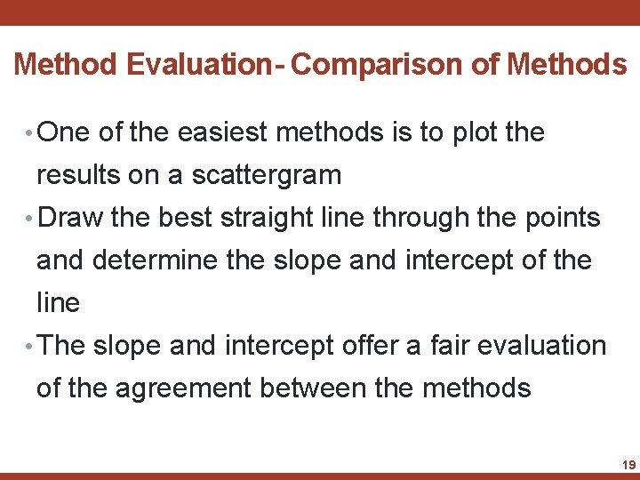 Method Evaluation- Comparison of Methods • One of the easiest methods is to plot