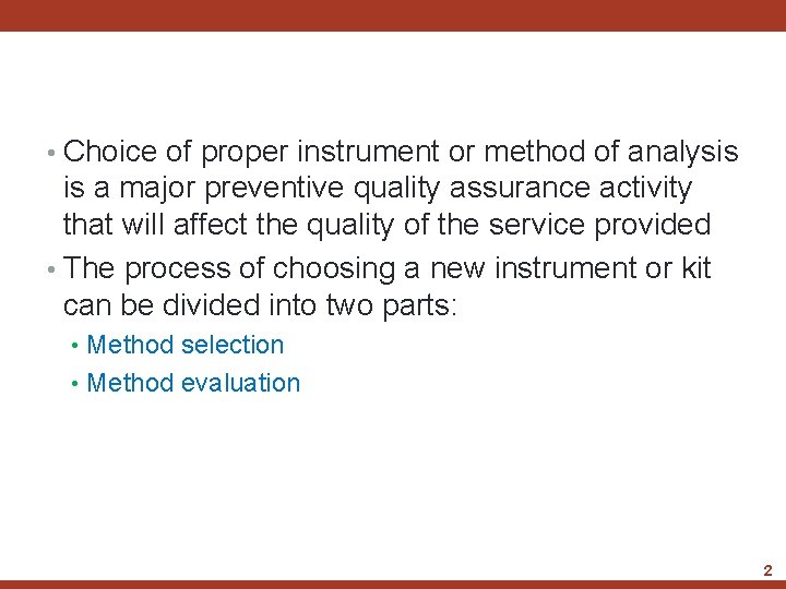  • Choice of proper instrument or method of analysis is a major preventive