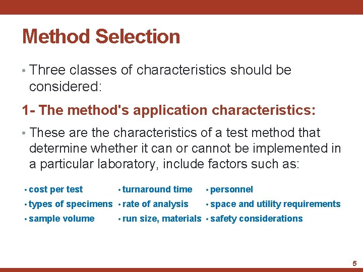 Method Selection • Three classes of characteristics should be considered: 1 - The method's