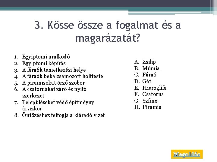 3. Kösse össze a fogalmat és a magarázatát? 1. 2. 3. 4. 5. 6.