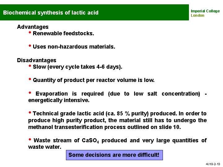 Biochemical synthesis of lactic acid Imperial College London Advantages • Renewable feedstocks. • Uses