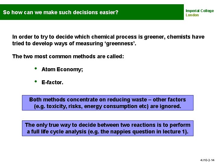 So how can we make such decisions easier? Imperial College London In order to