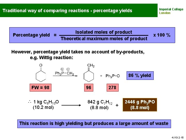 Imperial College London Traditional way of comparing reactions - percentage yields Percentage yield =