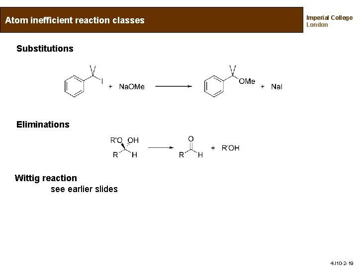 Atom inefficient reaction classes Imperial College London Substitutions Eliminations Wittig reaction see earlier slides