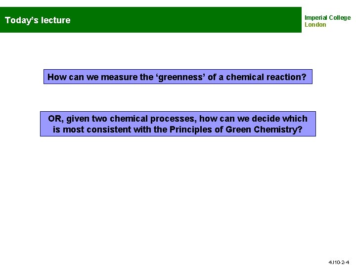 Today’s lecture Imperial College London How can we measure the ‘greenness’ of a chemical