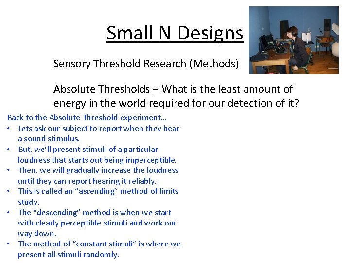 Small N Designs Sensory Threshold Research (Methods) Absolute Thresholds – What is the least