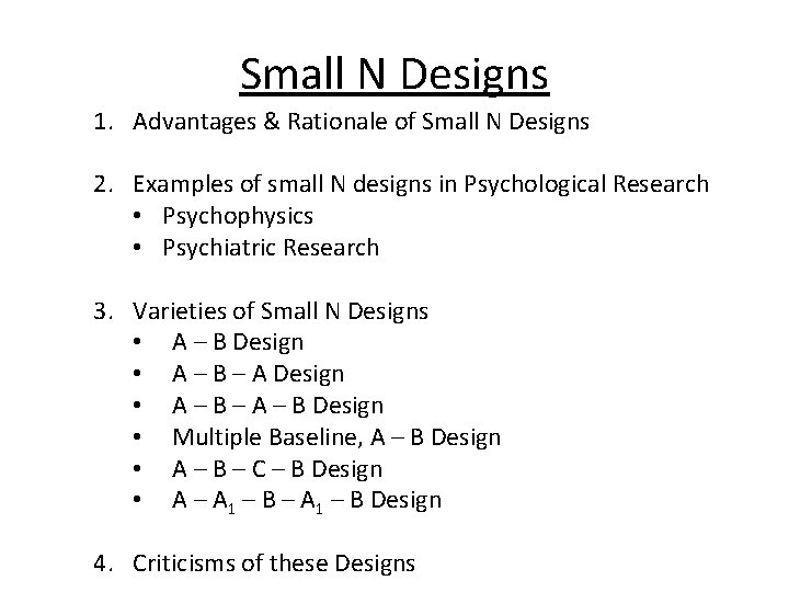Small N Designs 1. Advantages & Rationale of Small N Designs 2. Examples of