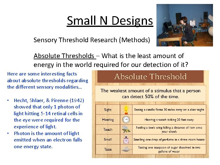 Small N Designs Sensory Threshold Research (Methods) Absolute Thresholds – What is the least