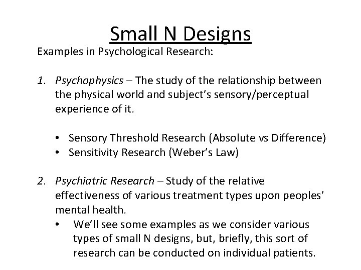 Small N Designs Examples in Psychological Research: 1. Psychophysics – The study of the