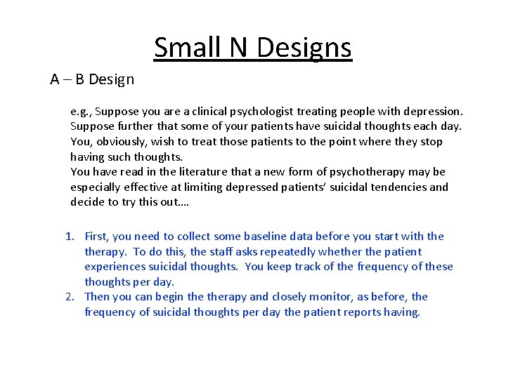 Small N Designs A – B Design e. g. , Suppose you are a