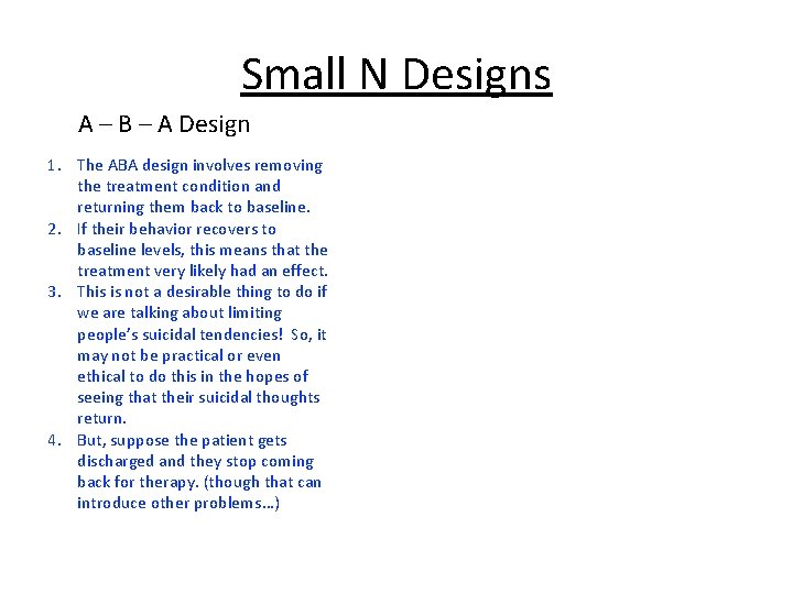 Small N Designs A – B – A Design 1. The ABA design involves
